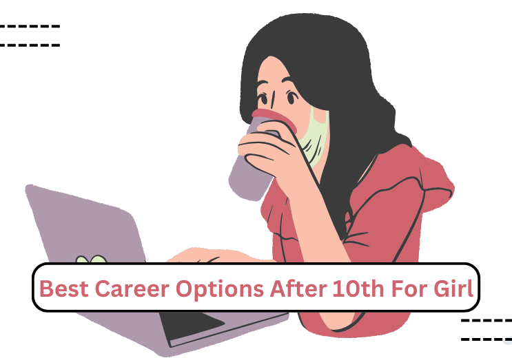 Top 10 Career Options After 10th For Girl High-Paying Unlock Your Future Today