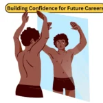 Building Confidence for Future Careers